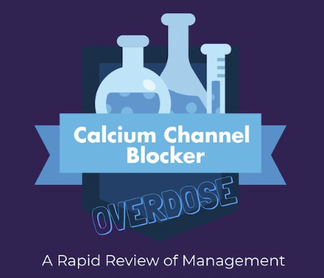Infographic: Prescription Calcium Channel Blocker Overdose, A Rapid Review of Medical Management